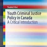 Youth Criminal Justice Policy in Canada A Critical Introduction