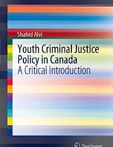 Youth Criminal Justice Policy in Canada A Critical Introduction