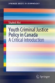 Youth Criminal Justice Policy in Canada A Critical Introduction