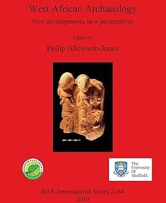 West African Archaeology New developments new perspectives