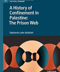 A History of Confinement in Palestine The Prison Web