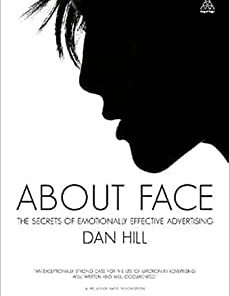 About Face The Secrets of Emotionally Effective Advertising