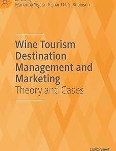 Wine Tourism Destination Management and Marketing Theory and Cases