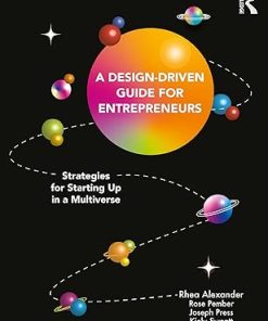 A Design Driven Guide for Entrepreneurs Strategies for Starting up in a Multiverse