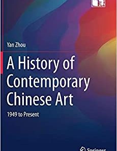 A History of Contemporary Chinese Art 1949 to Present