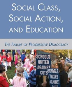 Social Class Social Action and Education The Failure of Progressive Democracy