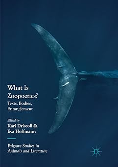 What Is Zoopoetics? Texts Bodies Entanglement