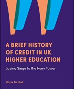 A Brief History of Credit in UK Higher Education Laying Siege to the Ivory Tower
