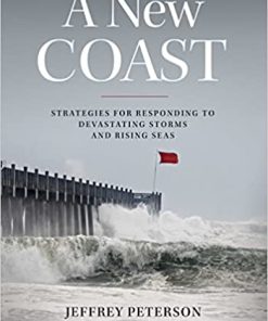 A New Coast Strategies for Responding to Devastating Storms and Rising Seas