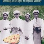 A Struggle for Heritage Archaeology and Civil Rights in a Long Island Community