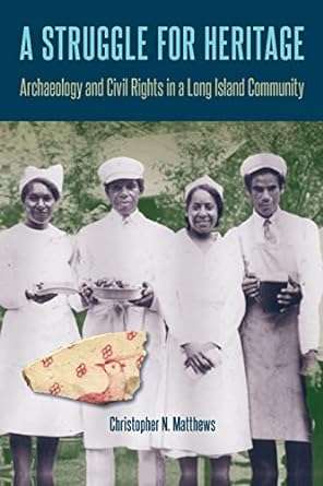 A Struggle for Heritage Archaeology and Civil Rights in a Long Island Community