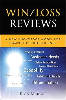 Win / Loss Reviews A New Knowledge Model for Competitive Intelligence