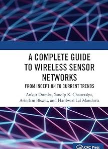 A Complete Guide to Wireless Sensor Networks from Inception to Current Trends