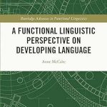 A Functional Linguistic Perspective on Developing Language