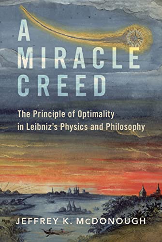 A Miracle Creed The Principle of Optimality in Leibniz's Physics and Philosophy