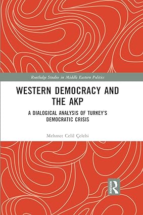 Western Democracy and the AKP A Dialogical Analysis of Turkey’s Democratic Crisis