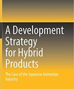 A Development Strategy for Hybrid Products The Case of the Japanese Animation Industry