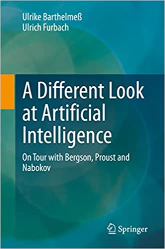 A Different Look at Artificial Intelligence On Tour with Bergson Proust and Nabokov