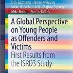 A Global Perspective on Young People as Offenders and Victims