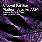 A Level Further Mathematics for Aqa Student Book 2 (Year 2)