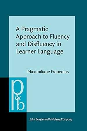 A Pragmatic Approach to Fluency and Disfluency in Learner Language