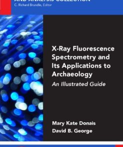 X-Ray Fluorescence Spectrometry and Its Applications to Archaeology An Illustrated Guide