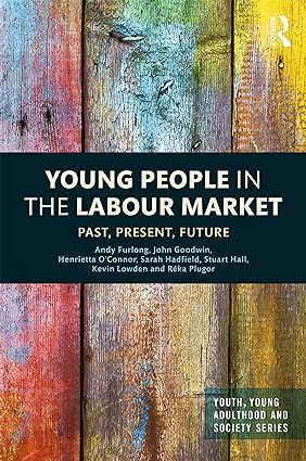 Young People in the Labour Market Past Present Future