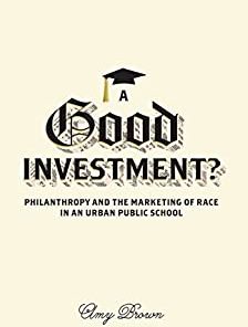 A Good Investment? Philanthropy and the Marketing of Race in an Urban Public School