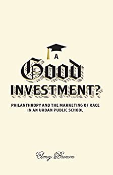 A Good Investment? Philanthropy and the Marketing of Race in an Urban Public School