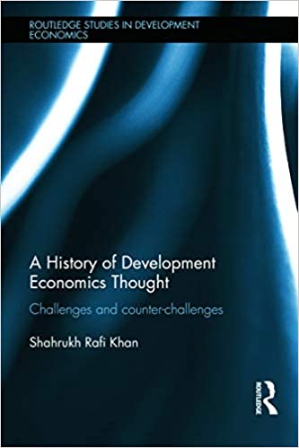 A History of Development Economics Thought Challenges and Counter-challenges