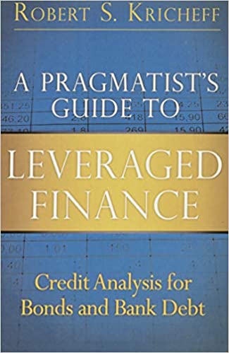 A Pragmatist's Guide to Leveraged Finance Credit Analysis for Bonds and Bank Debt