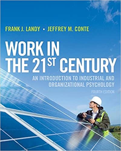 Work in the 21st Century An Introduction to Industrial and Organizational Psychology