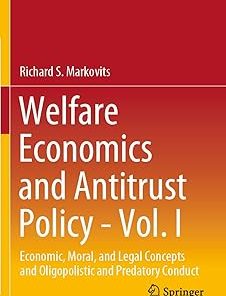 Welfare Economics and Antitrust Policy - Volume. I