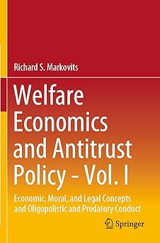 Welfare Economics and Antitrust Policy - Volume. I