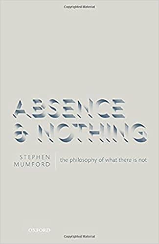 Absence and Nothing The Philosophy of What There is Not