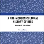 A Pre-Modern Cultural History of Risk Imagining the Future