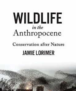 Wildlife in the Anthropocene Conservation After Nature