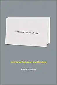 absence of clutter minimal writing as art and literature
