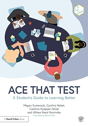 Ace That Test A Student’s Guide to Learning Better