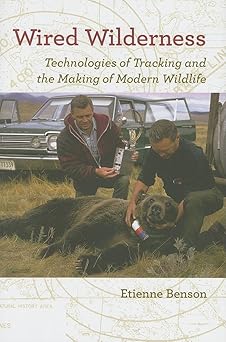Wired Wilderness Technologies of Tracking and the Making of Modern Wildlife
