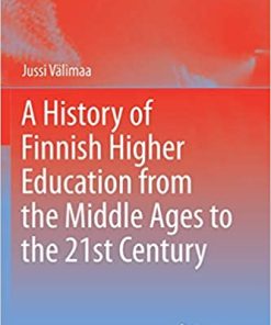 A History of Finnish Higher Education from the Middle Ages to the 21st Century