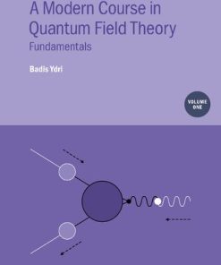 A Modern Course in Quantum Field Theory Volume 1 Fundamentals