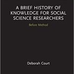 A Brief History of Knowledge for Social Science Researchers Before Method