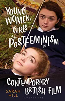 Young Women Girls and Postfeminism in Contemporary British Film