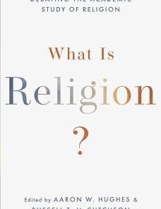 What Is Religion? Debating the Academic Study of Religion