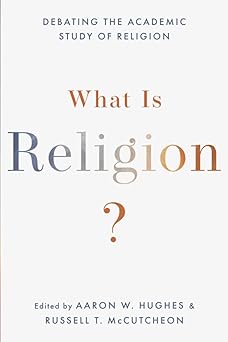 What Is Religion? Debating the Academic Study of Religion