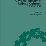 A World History of Railway Cultures 1830-1930