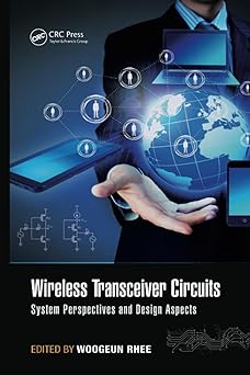 Wireless Transceiver Circuits System Perspectives and Design Aspects