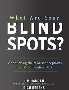 What Are Your Blind Spots? Conquering the 5 Misconceptions that Hold Leaders Back