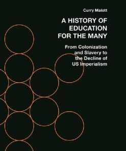 A History of Education for the Many From Colonization and Slavery to the Decline of US Imperialism